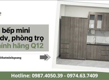 XƯỞNG THIẾT KẾ VÀ CUNG CẤP TỦ BẾP MINI CHÍNH HÃNG QUẬN 12 - GIÁ CẠNH TRANH CHO CHDV, PHÒNG TRỌ
